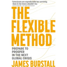 The Flexible Method: Prepare to Prosper in the Next Global Crisis