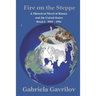 Fire on the Steppe: A Historical Novel of Russia and the United States Book 1: 1904 - 1916