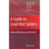 A Guide to Lead-Free Solders: Physical Metallurgy and Reliability