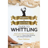 Whittling: Beginner + Intermediate Guide to Whittling: Whittling and Woodcarving Compendium: How Start Whittling With a Simple Pocket Knife