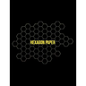 Hexagon Paper: Honeycomb Hex Paper For Organic Chemistry Drawing Gamer Map Board Video Game - Create Mosaics Tile Quilt Design - Gold