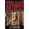 Serial Killer Autopsy: Andrei Chikatilo, The Butcher of Rostov