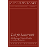 Tools for Leatherwork - A Collection of Historical Articles on Leather Production