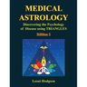 Medical Astrology: Discovering the Psychology of Disease using Triangles. Edition 2.