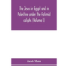 The Jews in Egypt and in Palestine under the Fāṭimid caliphs; a contribution to their political and communal history based chiefly on geni