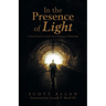 In the Presence of Light: A Funeral Director's Journey from Mourning to Mediumship