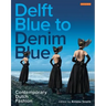 Delft Blue to Denim Blue: Contemporary Dutch Fashion