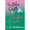 The Blue Castle and A Tangled Web