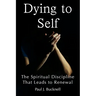 Dying to Self: The Spiritual Discipline Leading to Renewal