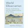 World Observation: Empire, Architecture, and the Global Archive of Itō Chūta