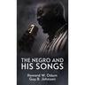 The Negro and His Songs: A Study of Typical Negro Songs in the South Hardcover