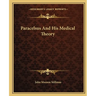 Paracelsus And His Medical Theory