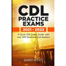CDL Practice Exams 2021 - 2022: A Quick CDL Exam Guide with over 500 Questions and Answers