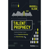 Talent Prophecy: Creating Strategic Impact Through Workforce Planning and Talent Strategy