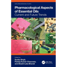 Pharmacological Aspects of Essential Oils: Current and Future Trends
