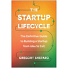 The Startup Lifecycle: The Definitive Guide to Building a Startup from Idea to Exit