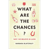 What Are the Chances?: Why We Believe in Luck