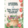 Gardening is Cheaper Than Therapy And You Get Tomatoes: Best Gifts Gardeners - Vegetable Garden Calendar - Monthly Planning Checklist, Shopping List,
