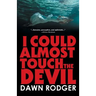 I could almost touch the Devil