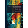 Practical Uranalysis and Urinary Diagnosis