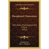 Theophrasti Characteres: With Notes, Psychological And Critical (1852)