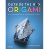Outside the Box Origami: A New Generation of Extraordinary Folds: Includes Origami Book with 20 Projects Ranging from Easy to Complex