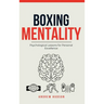 Boxing Mentality: Psychological Lessons for Personal Excellence