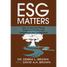 ESG Matters: How to Save the Planet, Empower People, and Outperform the Competition