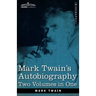 Mark Twain's Autobiography: Two Volumes in One