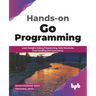 Hands-on Go Programming: Learn Google's Golang Programming, Data Structures, Error Handling and Concurrency ( English Edition)