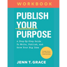 Publish Your Purpose: The Workbook