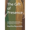 The Gift of Presence: A Complete Guide to Death Doulas: Understanding Their Role and How They Can Help the End-of-Life Process