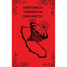 Surviving A Tornado In Oakland CA PT.1