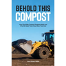 Behold This Compost: How City-Wide Compost Programs Work and Why We Need Them Now, More Than Ever