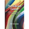 The Vibrant Center: A New Consciousness for Our Broken Age