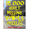 15,000 Adult Missing Vowels Puzzles: Improve Your Vocabulary While Having Fun