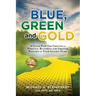 Blue, Green and Gold: A Clear Path for Crafting a Personal Blueprint for Greener Pastures in Your Golden Years