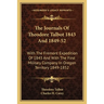 The Journals Of Theodore Talbot 1843 And 1849-52: With The Fremont Expedition Of 1843 And With The First Military Company In Oregon Territory 1849-185