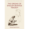 The Origins of English Revenge Tragedy