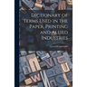 Dictionary of Terms Used in the Paper, Printing and Allied Industries