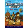 Unboring Renaissance History for Kids: Funny, Interesting, Concise Guide to A Time of Artists, Inventions, and Wild Ideas You Won't Believe Are True