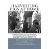 Harvesting Pigs at Home: Traditional Methods, Exceptional Results