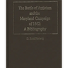 The Battle of Antietam and the Maryland Campaign of 1862: A Bibliography