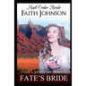 Mail Order Bride: Fate's Bride: Clean and Wholesome Western Historical Romance