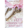 7 Keys to Unlocking Your Radiant Beauty