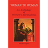 Woman to Woman: An Anthology of Women's Spiritualities