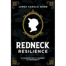 Redneck Resilience: A Country Boy's Journey to Prosperity