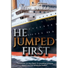 He Jumped First: A sweeping and forbidden love story set aboard the RMS Titanic
