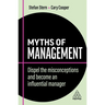 Myths of Management: Dispel the Misconceptions and Become an Influential Manager