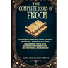 The Complete Books of Enoch: Apocryphal Writings from Ancient Traditions, Ethiopic, Slavonic, and Hebrew Texts with Interpretive Commentary and Histor